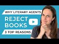 Why Literary Agents Reject Books - Three Top Reasons