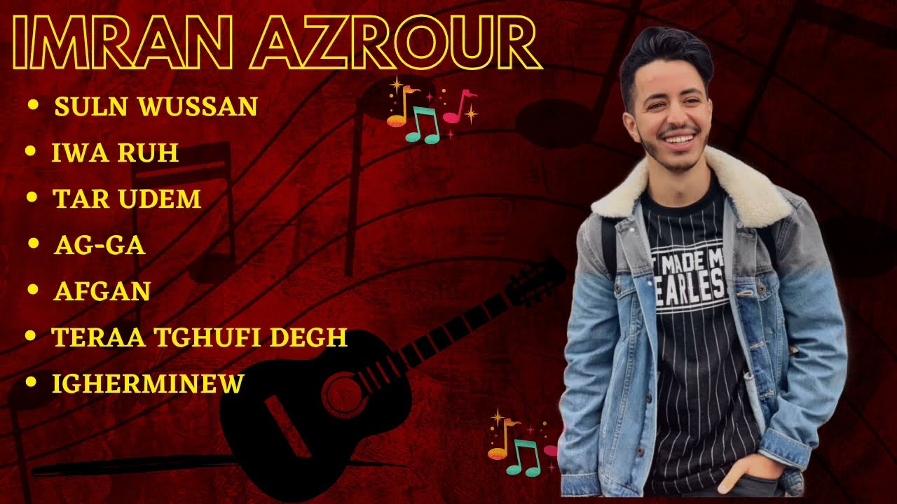 IMRAN AZROUR Collection ( SULN WUSSAN-  IWA RUH  TAR UDEM-AG-GA - AFGAN...