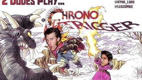 2 Dudes play Chrono Trigger! - Episode 01