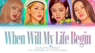 Blackpink When Will My Life Begin Lyrics 블랙핑크 Mandy Moore Cover Color Coded English Lyrics
