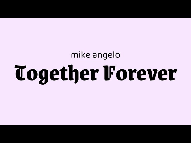 together forever - mike angelo (lyrics) class=