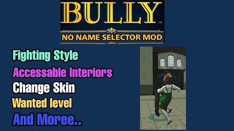 BULLY AE- NO NAME SELECTOR MOD FOR ANDROID|BULLY ANNIVERSARY EDITION
