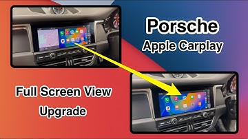 Porsche Apple CarPlay - Full Screen View upgrade
