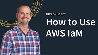 MicroNugget: How to Use AWS IaM