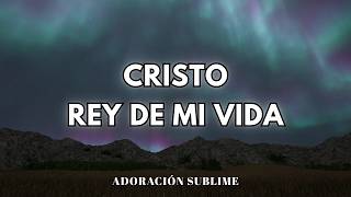 La Canción Que Te Hará Sentir La Presencia De Cristo | Cristo, Rey De Mi Vida La Canción Que Te Hará Sentir La Presencia De Cristo | Cristo, Rey De Mi Vida