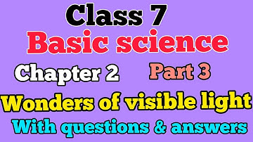 Scert class7 /Basic science /chapter 2 Wonders of visible light part 3/English medium PSC Exam Topic