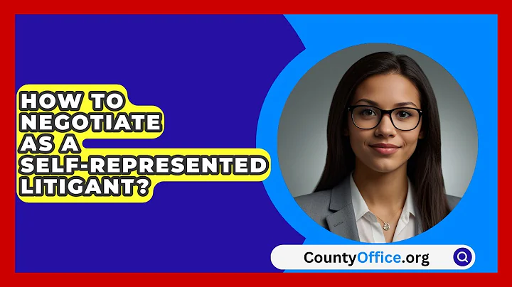How To Negotiate As A Self-Represented Litigant? - CountyOffice.org
