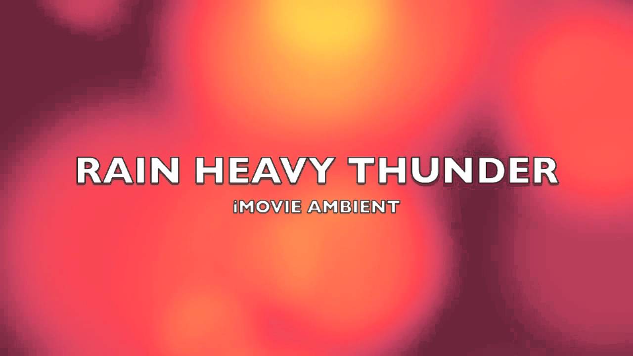 Rain Heavy Thunder iMovie SongMusic YouTube