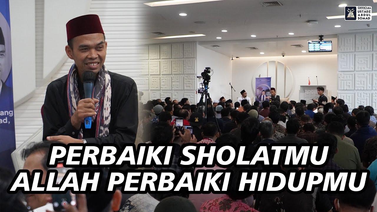 Perbaiki Sholatmu Allah Pebaiki Hidupmu | Ustadz Abdul Somad