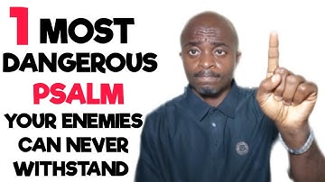 1 Most Dangerous Psalm Your Enemies Can Never Withstand.