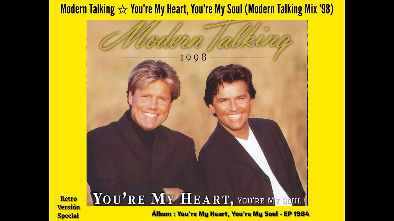You're My Heart, You're My Soul (Modern Talking Mix '98) Feat.Eric Singleton