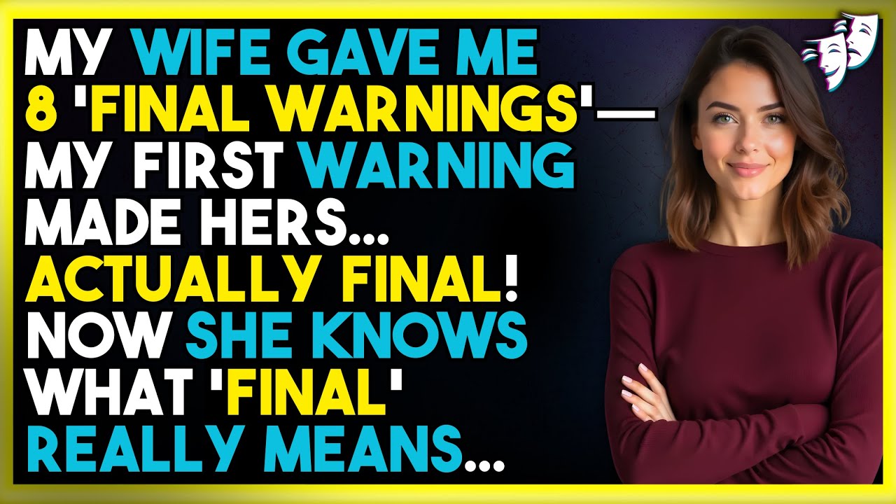 My Wife Gave Me 8 'Final Warnings'—My FIRST Warning Made Hers... ACTUALLY Final!