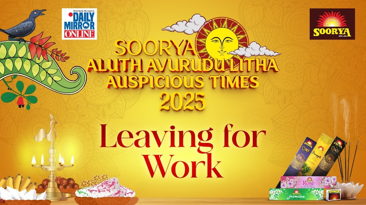 Soorya Aluth Avurudu Litha; AuspiciousTimes 2025 | Leaving for Work