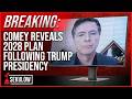 BREAKING: Comey Reveals 2028 Plan Following Trump Presidency