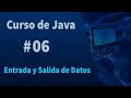 🔴Curso de Java #06 - Entrada y Salida de Datos en java