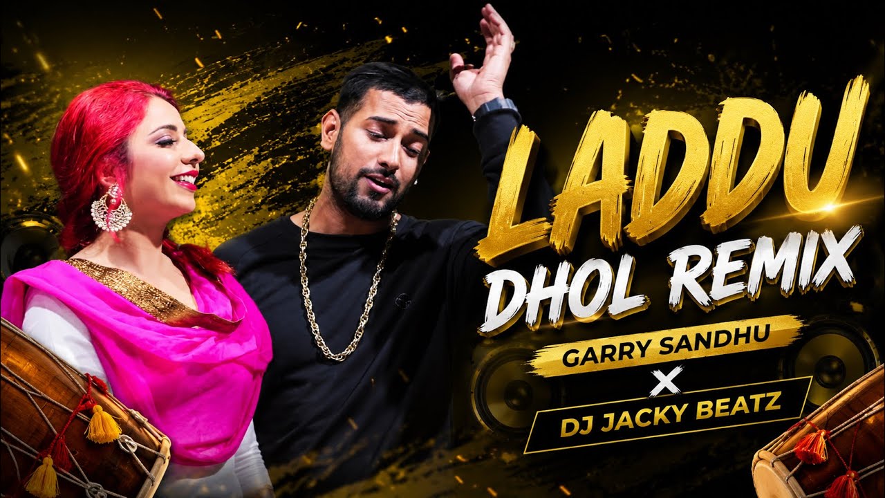 Laddu Dhol Remix Garry Sandhu Ft Jasmine Sandles X Dj Jacky Beatz Latest Punjabi New Song 2026