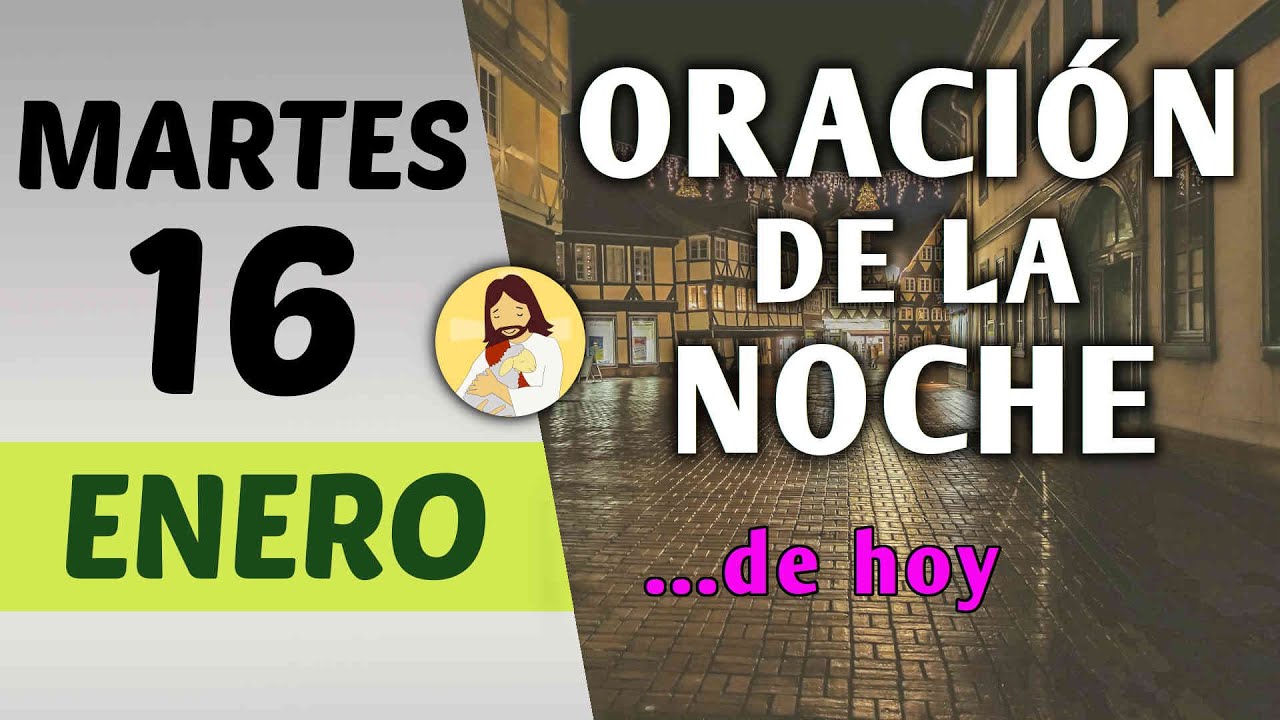 Oración de la noche de hoy martes 16 de enero de 2024 - YouTube