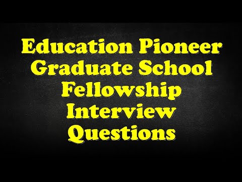 education pioneer graduate school fellowship interview questions fellowship interview questions