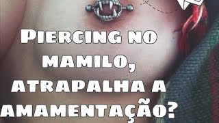 Piercing No Mamilo Vs Amamentação Pode?