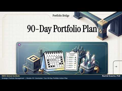 Module 16 | Your 90-Day Portfolio Plan: Turn Strategy into Decision Practice