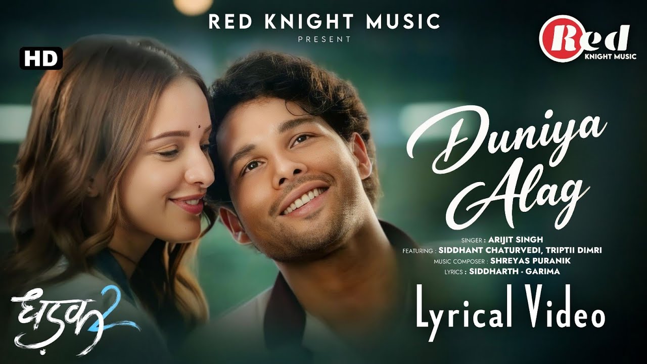 Duniya Alag (LYRICS) - Dhadak 2 | Siddhant C, Triptii D | Arijit Singh, Shreyas P, Siddharth-Garima