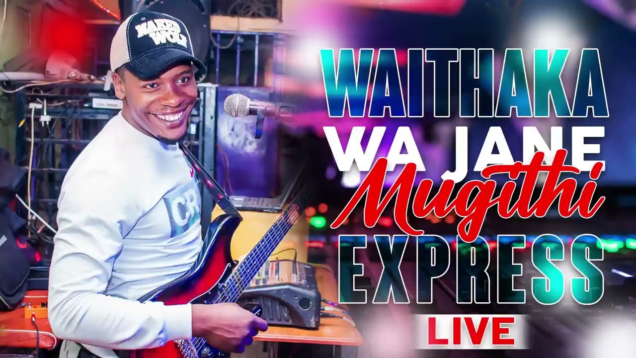 WAITHAKA WA JANE MUGITHI EXPRESS LIVE 2024  WAITHAKA WA JANE MUGITHI LIVE 2024