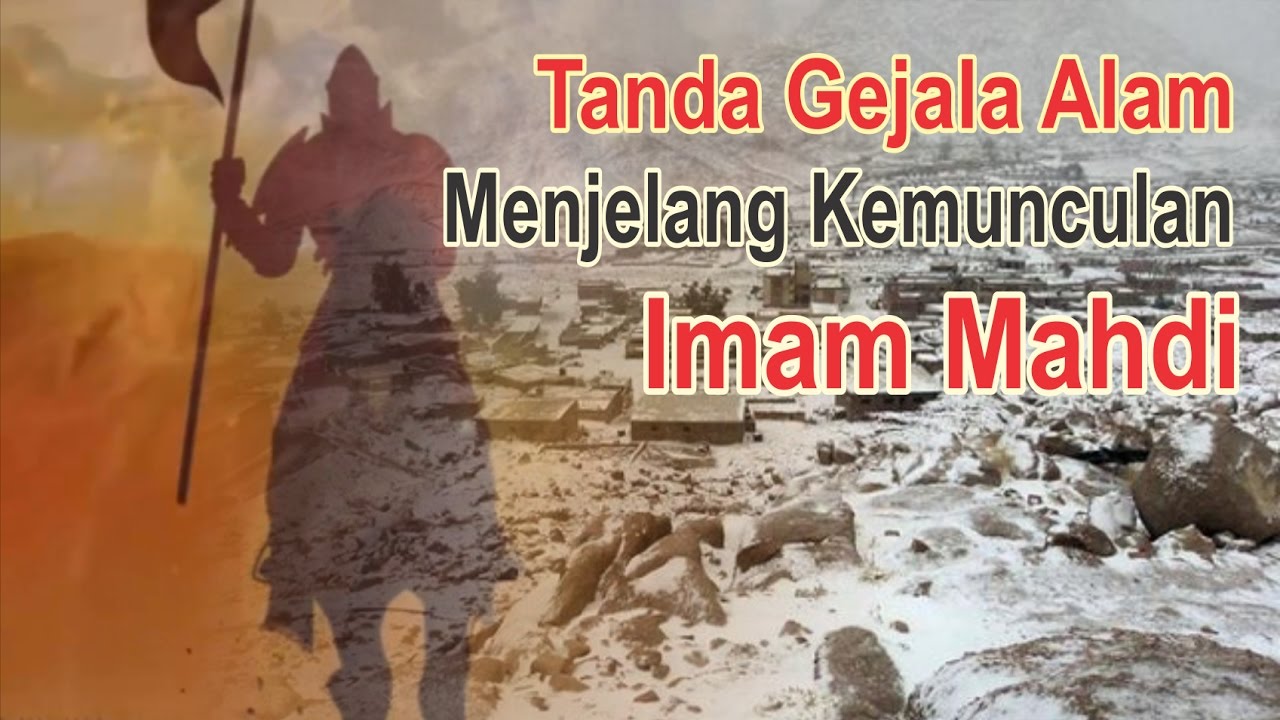 Gejala Alam Tanda  Kemunculan  Imam Mahdi di akhir  zaman  