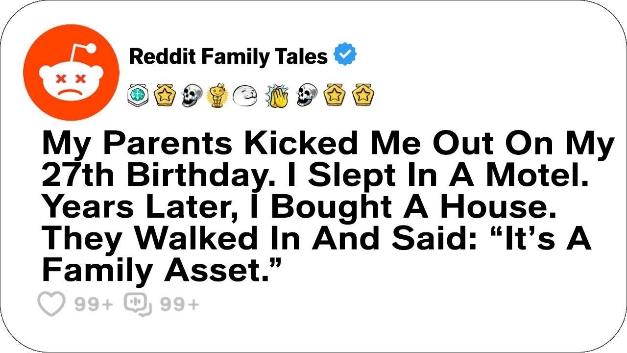 Parents Kicked Me Out On My 27th Birthday  I Slept In A Motel  Years Later,      Reddit Family