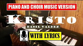 Kristo (Basil Valdez) | Piano Cover (with lyrics) | Piano and Choir Music Version | Piano Sessions