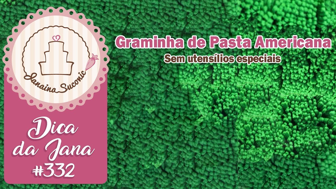 Dica da Jana #332 Graminha de Pasta Americana - Por Janaina Suconic