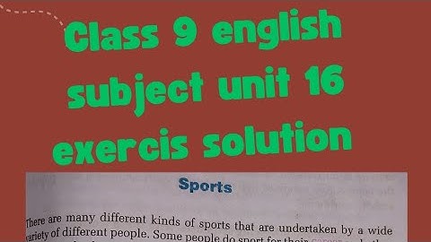 class 9 english subject unit 16 sports /reading ii/grammar ii/writing ii all exercises solution