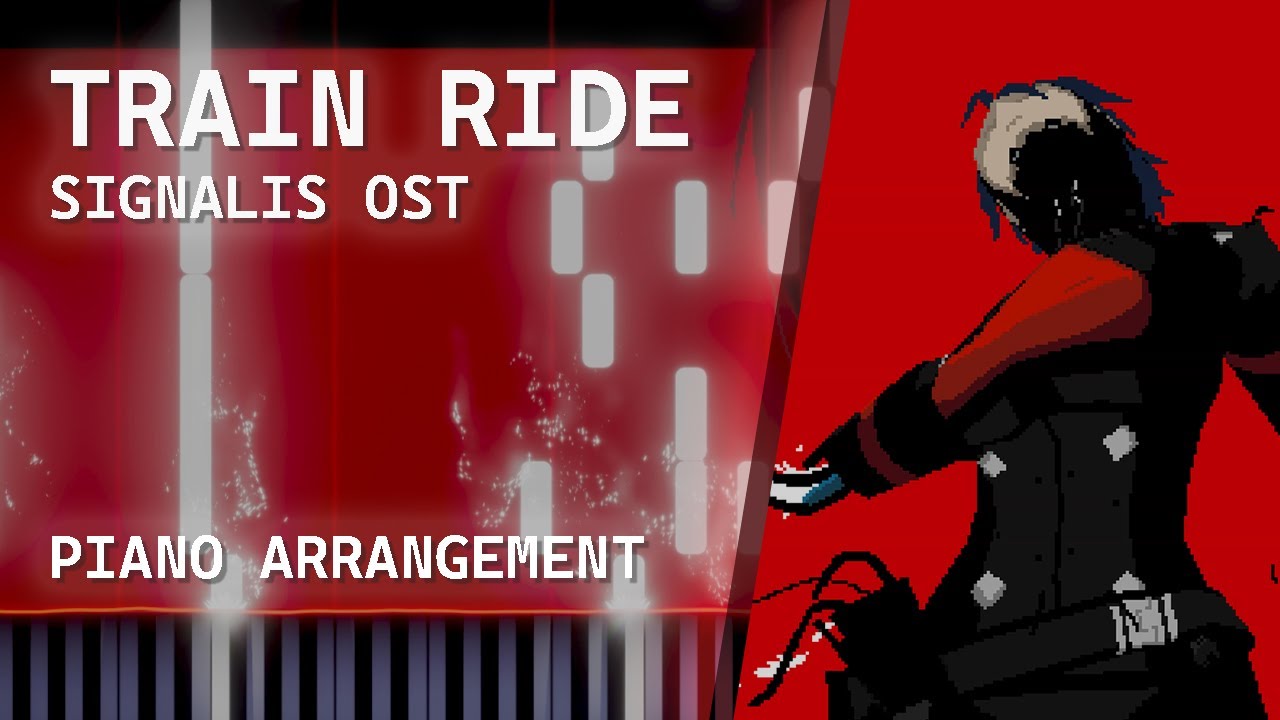 Signalis Train Ride Score SIGNALIS OST | TRAIN RIDE【Piano Arrangement + Sheets】 - YouTube