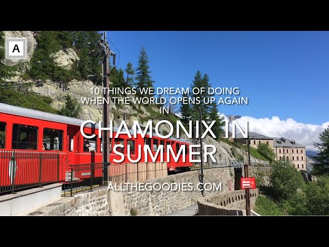Chamonix in summer - 10 things we dream of doing when the world opens up again | allthegoodies.com