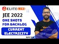 JEE 2022 [One Shots for Backlogs] 🎯 | Current Electricity JEE | IIT JEE Physics | VJEE Elite LIVE