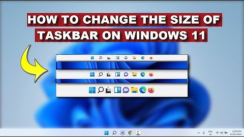 How to Make Your Taskbar Larger or Smaller on Windows 11