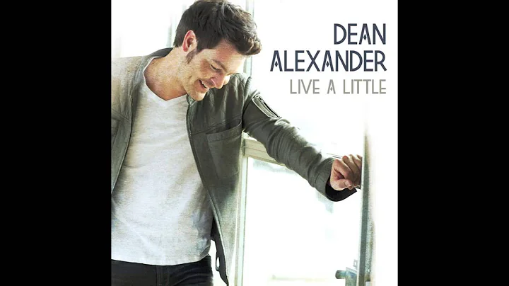 Dean Alexander - "Live A Little"