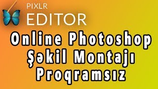 Proqramsız Şəkil Montajı (Online Photoshop Pulsuz,  Professional və Proqramsız)