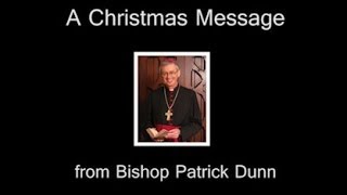 Christmas 2013 Message from Bishop Patrick Dunn