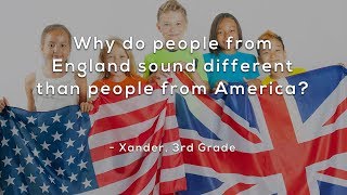 Why do people from England sound different than people from America?