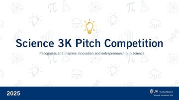 2025 Science 3K Pitch Competition  | UM Faculty of Science