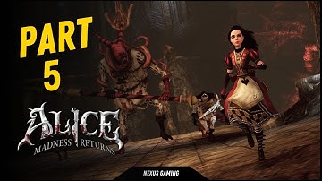 Alice: Madness Returns - PC - GAMEPLAY WALKTHROUGH - LONGPLAY - NO COMMENTARY - PART 5