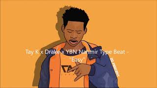 Tay K x Drake x YBN Nahmir Type Beat - "Easy"