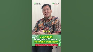 2 Langkah Mengatasi Tremor Penyakit Parkinson - dr. Muhammad Agus Aulia, Sp.BS
