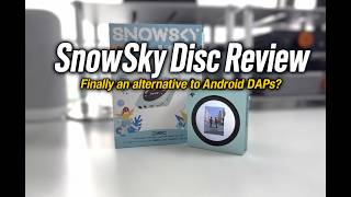 SnowSky Disc Review: Finally an alternative to Android DAPs? SnowSky Disc Review: Finally an alternative to Android DAPs?