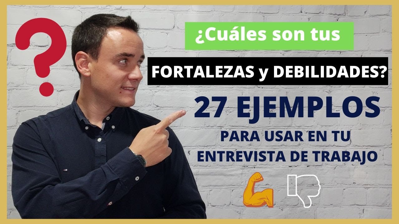 Cu Les Son Tus Fortalezas Y Debilidades Ejemplos Para