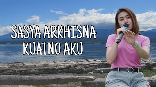 SASYA ARKHISNA - KUATNO AKU (cover + lirik)