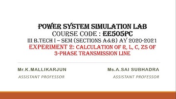 Practical Session of Experiment 2: Calculation of R,L,C and Zs of 3 phase transmission line