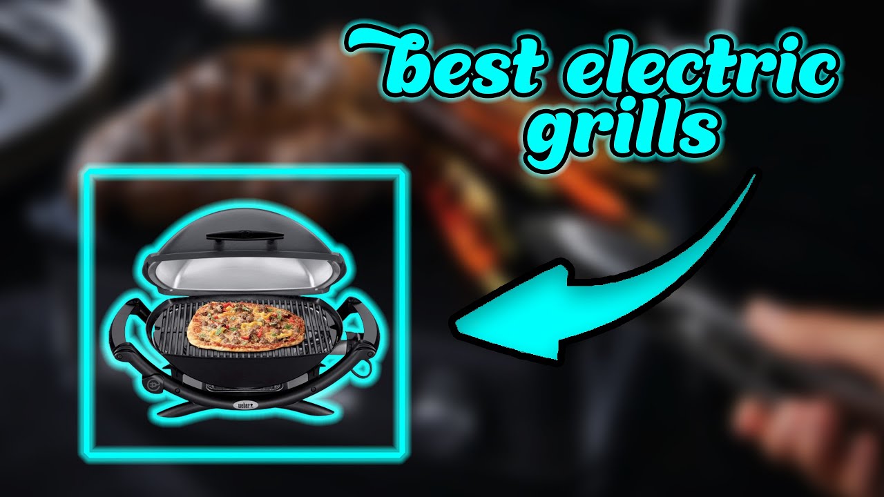 ✅ Top 5: Best Electric Grills In 2024 [ Best Electric Grills Outdoor ]
