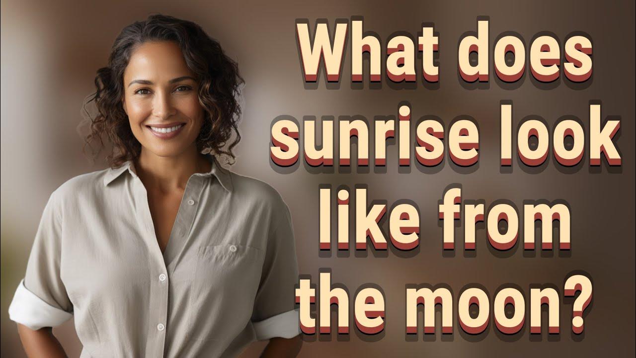 What Does Sunrise Look Like From The Moon YouTube what-does-sunrise-look-like-from-the-moon-youtube