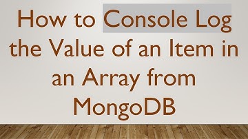 How to Console Log the Value of an Item in an Array from MongoDB